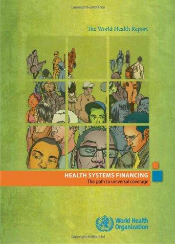 The World Health Report 2010: Health Systems Financing: The Path to Universal Coverage