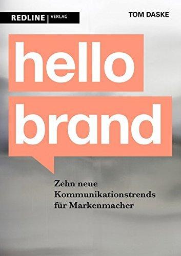 Hello Brand: 10 neue Kommunikationstrends für Markenmacher