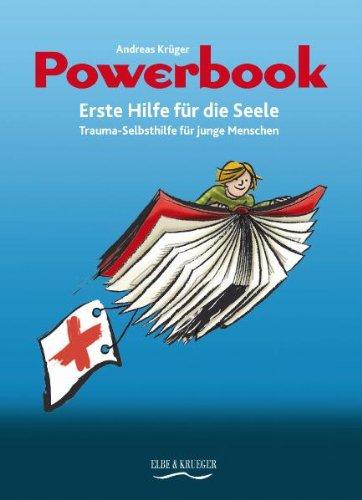 Powerbook. Erst Hilfe für die Seele: Trauma-Selbsthilfe für junge Menschen