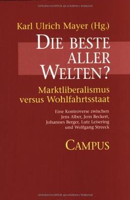 Die beste aller Welten?: Marktliberalismus versus Wohlfahrtsstaat. Eine Kontroverse