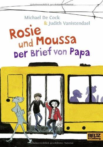 Rosie und Moussa. Der Brief von Papa: Roman. Aus dem Niederländischen von Rolf Erdorf.