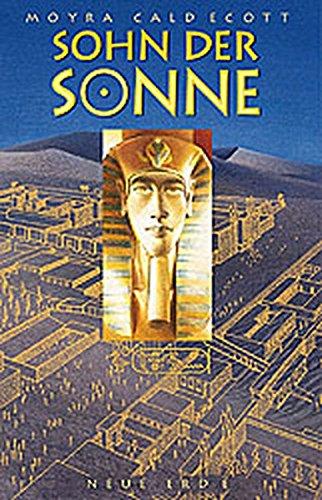 Sohn der Sonne: Der Roman von Echnaton und Nofretete