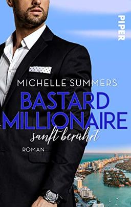 Bastard Millionaire - sanft berührt (Sexy Millionairs 3): Roman