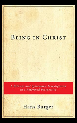 Being in Christ: A Biblical and Systematic Investigation in a Reformed Perspective