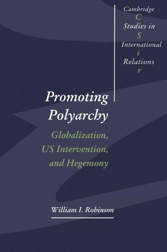 Promoting Polyarchy: Globalization, US Intervention, and Hegemony (Cambridge Studies in International Relations, Band 48)