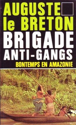 Brigade Anti-gangs n° 8 Bontemps en Amazonie