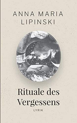 Rituale des Vergessens: Lyrik