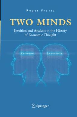 Two Minds: Intuition and Analysis in the History of Economic Thought