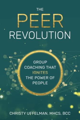 The PEER Revolution: Group Coaching that Ignites the Power of People