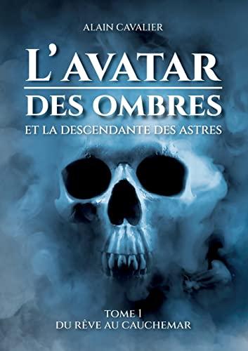 L'Avatar des ombres : Tome 1 : Du rêve au cauchemar