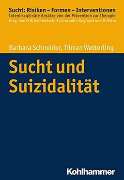 Sucht und Suizidalität (Sucht: Risiken - Formen - Interventionen)