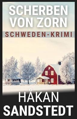 Scherben von Zorn: Schwedenkrimi - Die Fälle des Ingmar Lundgren III