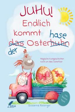 Juhu! Endlich kommt der Osterhase: Zauberhafte Kurzgeschichten rund um das Osterfest