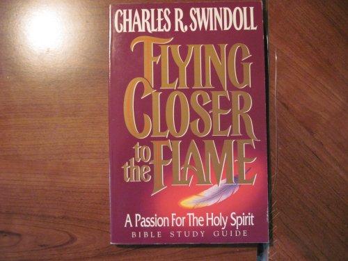 Flying Closer to the Flame: A Passion for the Holy Spirit/Bible Study Guide