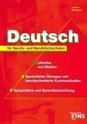 Deutsch für Berufs- und Berufsfachschulen Lehr-/Fachbuch: Literatur und Medien. Sprachliche Übungen und berufsorientierte Kommunikation. Sprachlehre und Sprachbetrachtung