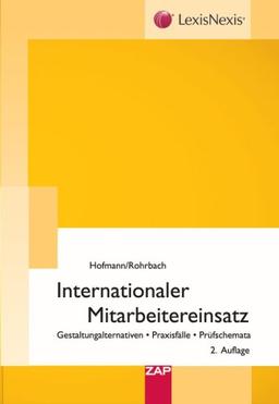 Internationaler Mitarbeitereinsatz: Gestaltungsalternativen, Praxisfälle, Prüfschemata