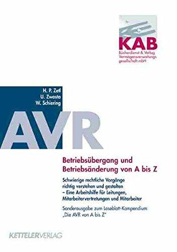 Betriebsübergang und Betriebsänderung von A-Z. Schwierige, rechtliche Vorgänge richtig verstehen und gestalten  - Eine Arbeitshilfe für Leitungen, Mitarbeitervertretungen und Mitarbeiter