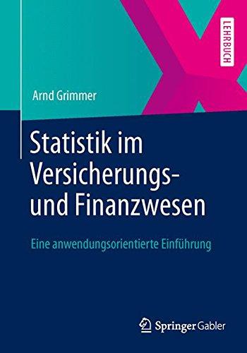 Statistik im Versicherungs- und Finanzwesen: Eine anwendungsorientierte Einführung (German Edition)