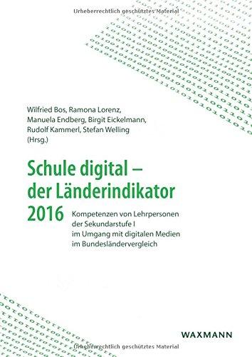 Schule digital - der Länderindikator 2016: Kompetenzen von Lehrpersonen der Sekundarstufe I im Umgang mit digitalen Medien im Bundesländervergleich