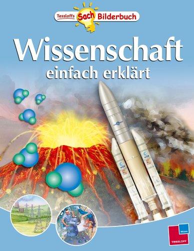 Wissenschaft einfach erklärt. Tessloffs SachBilderbuch