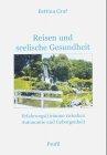 Reisen und seelische Gesundheit: Erfahrungs(t)räume zwischen Autonomie und Geborgenheit