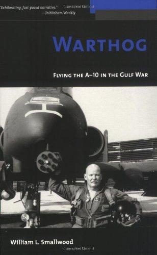 Warthog: Flying the A-10 in the Gulf War (Warriors (Potomac Books))