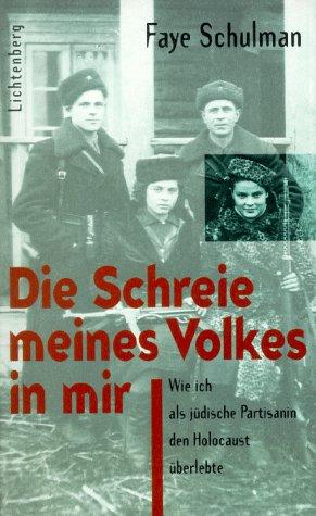 Die Schreie meines Volkes in mir. Wie ich als jüdische Partisanin den Holocaust überlebte