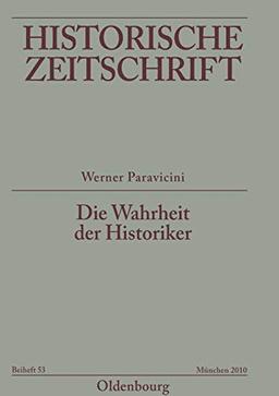 Die Wahrheit der Historiker (Historische Zeitschrift / Beihefte, Band 53)