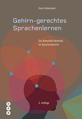 Gehirn-gerechtes Sprachenlernen: Die Birkenbihl-Methode im Sprachunterricht