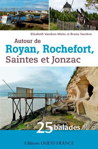 Autour de Royan, Rochefort, Saintes et Jonzac : 25 balades en Charente-Maritime