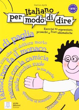 Italiano per modo di dire: Esercizi su espressioni, proverbi e frasi idiomatiche