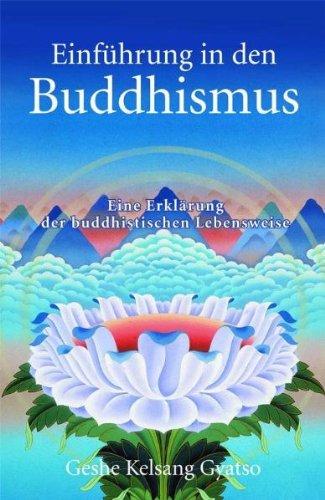 Einführung in den Buddhismus: Eine Erklärung der buddhistischen Lebensweise