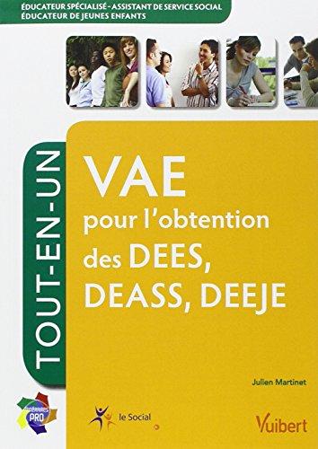 VAE pour l'obtention des DESS, DEASS, DEEJE : éducateur spécialisé, assistant de service social, éducateur de jeunes enfants : tout-en-un