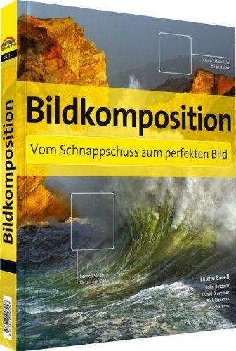 Bildkomposition - Vom Schnappschuss zum perfekten Bild