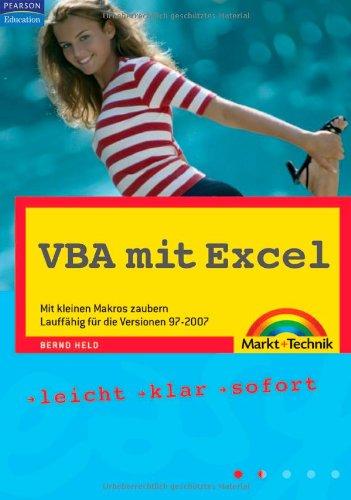 VBA mit Excel - aktuell zu Excel 2007: Mit kleinen Makros zaubern, Lauffähig für die Versionen 97-2007 (easy)