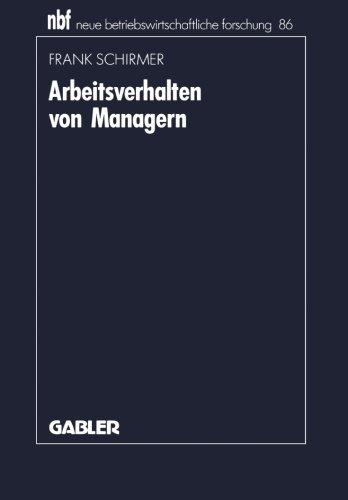 Arbeitsverhalten von Managern: Bestandsaufnahme, Kritik und Weiterentwicklung der Aktivitätsforschung (Neue Betriebswirtschaftliche Forschung (nbf)) (German Edition)