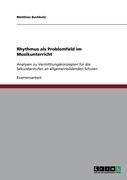 Rhythmus als Problemfeld im Musikunterricht: Analysen zu Vermittlungskonzepten für die Sekundarstufen an allgemeinbildenden Schulen