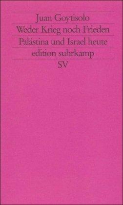 Weder Krieg noch Frieden: Palästina und Israel heute (edition suhrkamp)