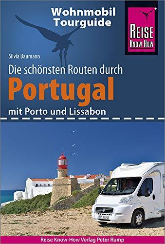 Reise Know-How Wohnmobil-Tourguide Portugal: Die schönsten Routen. Mit Porto und Lissabon