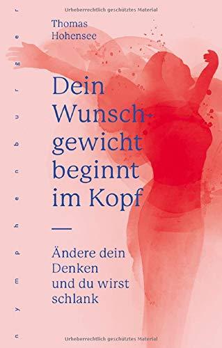 Dein Wunschgewicht beginnt im Kopf: Ändere dein Denken und du wirst schlank