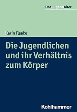 Die Jugendlichen und ihr Verhältnis zum Körper (Das Jugendalter)