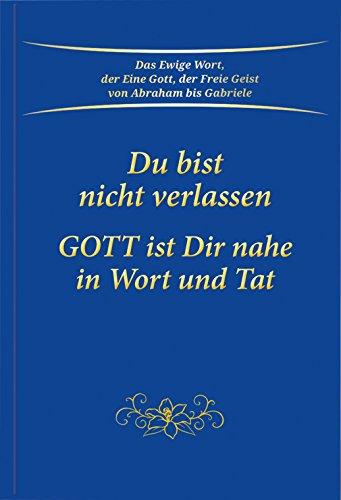 Du bist nicht verlassen. Gott ist Dir nahe in Wort und Tat