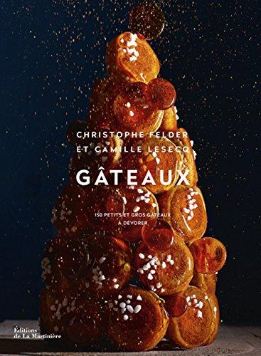 Gâteaux : 150 petits et gros gâteaux à dévorer