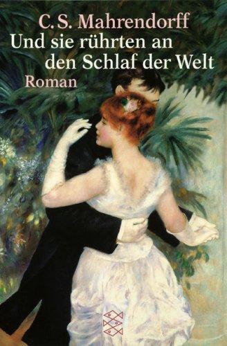 Und sie rührten an den Schlaf der Welt: Roman