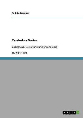 Cassiodors Variae: Gliederung, Gestaltung und Chronologie