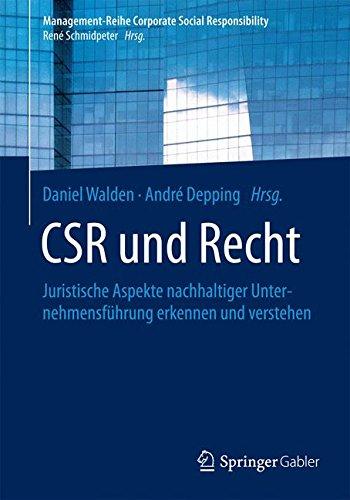 CSR und Recht: Juristische Aspekte nachhaltiger Unternehmensführung erkennen und verstehen (Management-Reihe Corporate Social Responsibility)