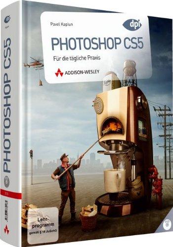 Photoshop CS5 - Für die tägliche Praxis (DPI Adobe)