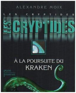 Les Cryptides. Vol. 1. A la poursuite du Kraken