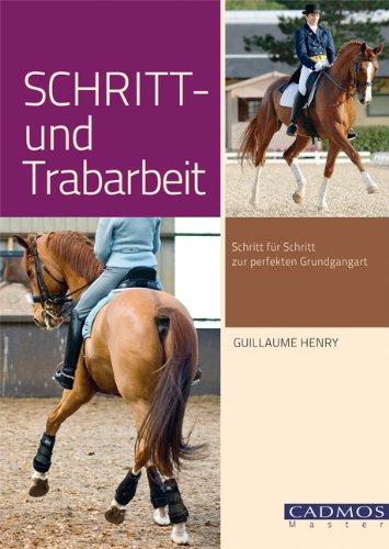 Schritt- und Trabarbeit: Schritt für Schritt zur perfekten Grundgangart