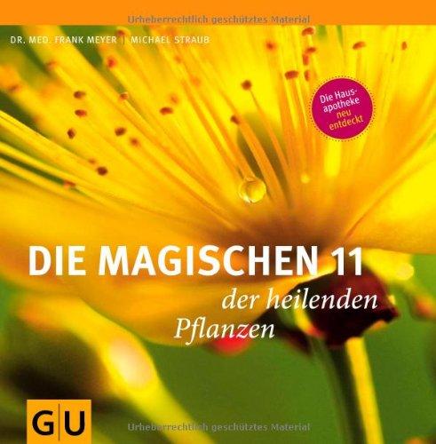 Die magischen 11 der heilenden Pflanzen: (GU Einzeltitel Gesundheit/Fitness/Alternativheilkunde)